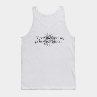 "I put the 'pro' in procrastination." Funny Quote Tank Top